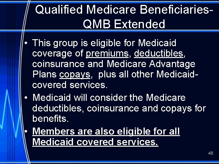 Qualified Medicare Beneficiaries. QMB Extended • This group is eligible for Medicaid coverage of