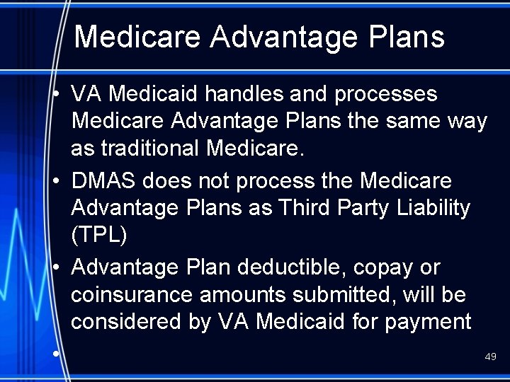 Medicare Advantage Plans • VA Medicaid handles and processes Medicare Advantage Plans the same