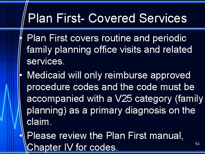 Plan First- Covered Services • Plan First covers routine and periodic family planning office