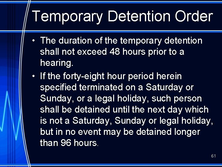 Temporary Detention Order • The duration of the temporary detention shall not exceed 48
