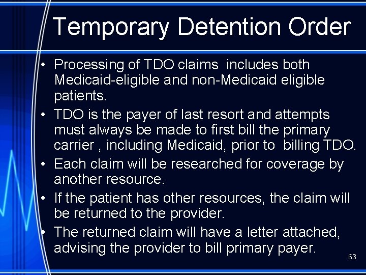 Temporary Detention Order • Processing of TDO claims includes both Medicaid-eligible and non-Medicaid eligible