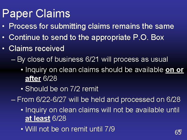 Paper Claims • Process for submitting claims remains the same • Continue to send