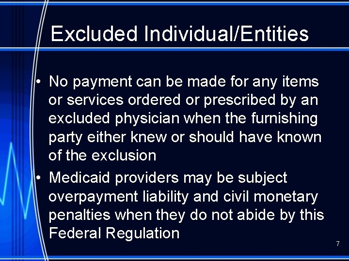 Excluded Individual/Entities • No payment can be made for any items or services ordered