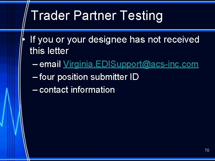 Trader Partner Testing • If you or your designee has not received this letter