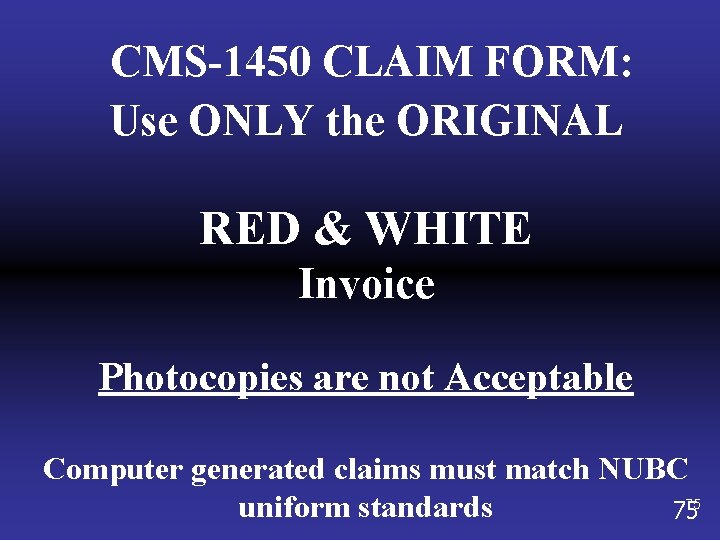 CMS-1450 CLAIM FORM: Use ONLY the ORIGINAL RED & WHITE Invoice Photocopies are not