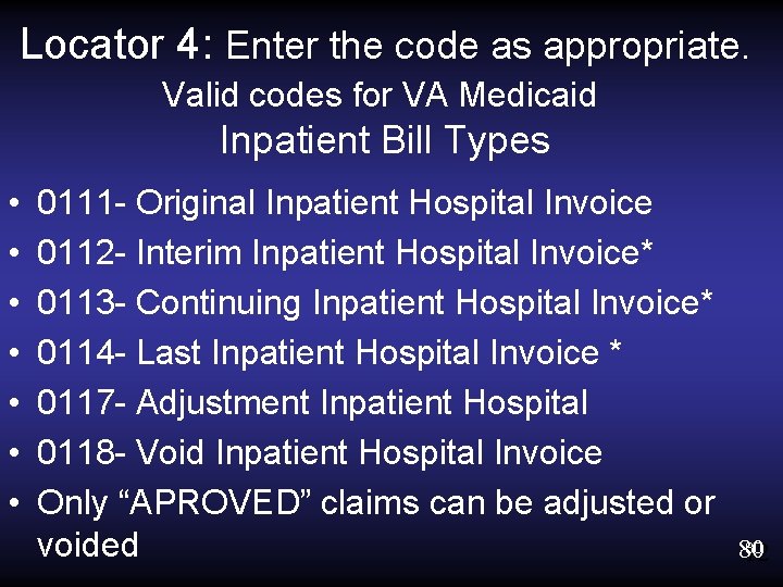 Locator 4: Enter the code as appropriate. Valid codes for VA Medicaid Inpatient Bill