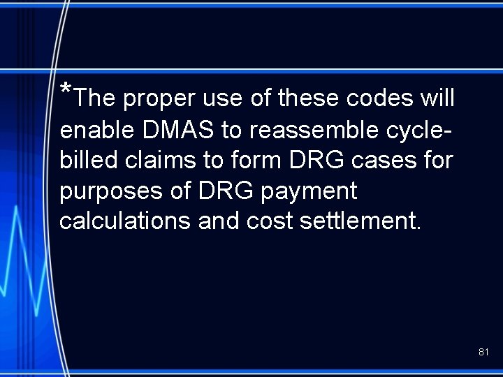 *The proper use of these codes will enable DMAS to reassemble cyclebilled claims to