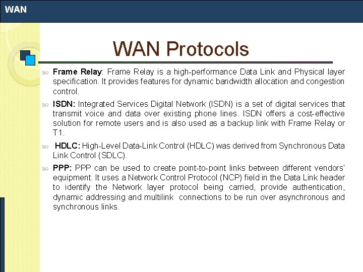 WAN Protocols Frame Relay: Frame Relay is a high-performance Data Link and Physical layer WAN Protocols Frame Relay: Frame Relay is a high-performance Data Link and Physical layer