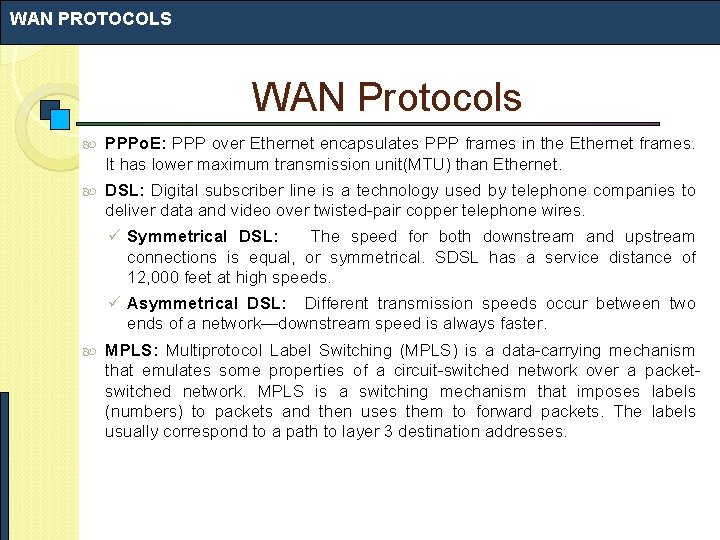 WAN PROTOCOLS WAN Protocols PPPo. E: PPP over Ethernet encapsulates PPP frames in the WAN PROTOCOLS WAN Protocols PPPo. E: PPP over Ethernet encapsulates PPP frames in the