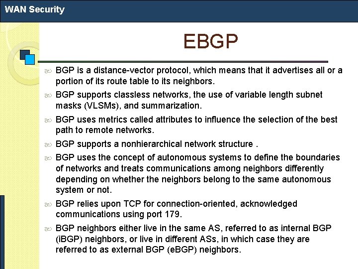 WAN Security EBGP is a distance-vector protocol, which means that it advertises all or WAN Security EBGP is a distance-vector protocol, which means that it advertises all or