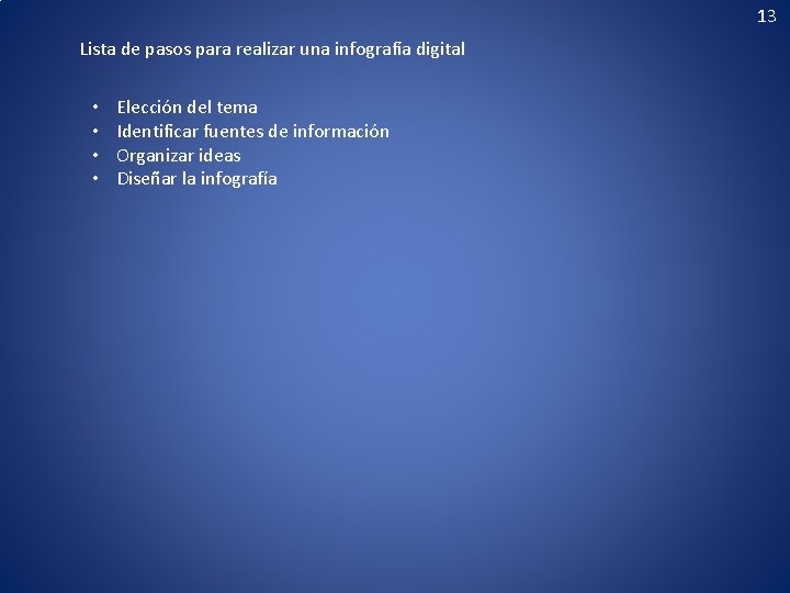 13 Lista de pasos para realizar una infografía digital • • Elección del tema