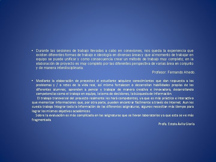  • Durante las sesiones de trabajo llevadas a cabo en conexiones, nos queda