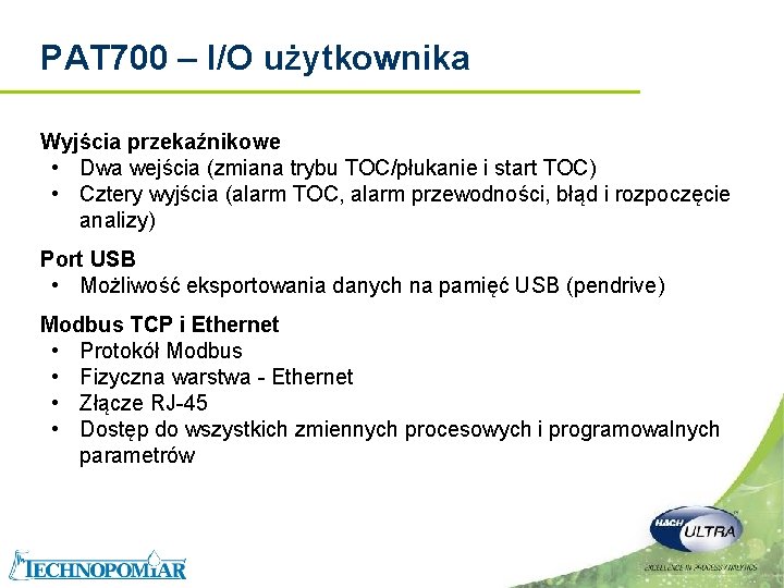PAT 700 – I/O użytkownika Wyjścia przekaźnikowe • Dwa wejścia (zmiana trybu TOC/płukanie i PAT 700 – I/O użytkownika Wyjścia przekaźnikowe • Dwa wejścia (zmiana trybu TOC/płukanie i