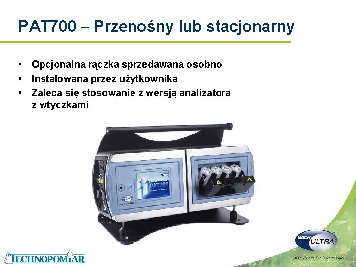 PAT 700 – Przenośny lub stacjonarny • Opcjonalna rączka sprzedawana osobno • Instalowana przez PAT 700 – Przenośny lub stacjonarny • Opcjonalna rączka sprzedawana osobno • Instalowana przez