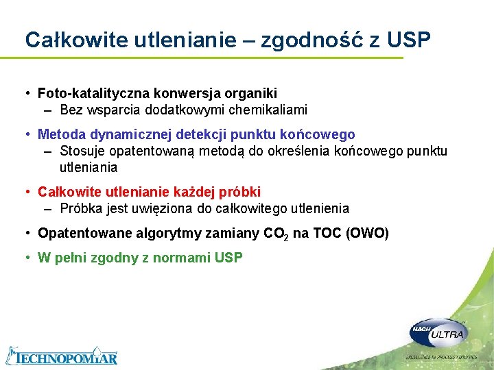 Całkowite utlenianie – zgodność z USP • Foto-katalityczna konwersja organiki – Bez wsparcia dodatkowymi Całkowite utlenianie – zgodność z USP • Foto-katalityczna konwersja organiki – Bez wsparcia dodatkowymi