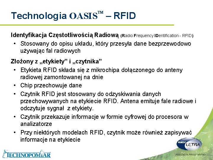 Technologia OASIS – RFID TM Identyfikacja Częstotliwością Radiową (Radio Frequency IDentification - RFID) • Technologia OASIS – RFID TM Identyfikacja Częstotliwością Radiową (Radio Frequency IDentification - RFID) •