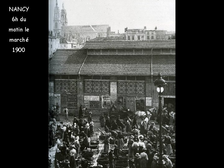 NANCY 6 h du matin le marché 1900 