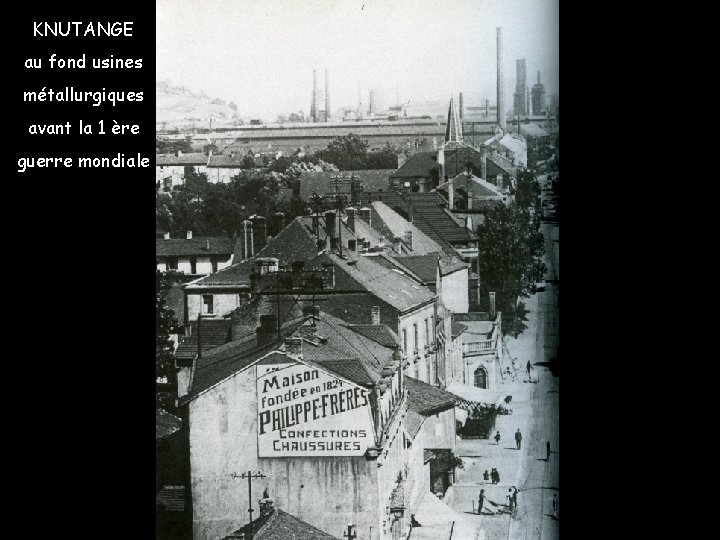 KNUTANGE au fond usines métallurgiques avant la 1 ère guerre mondiale 