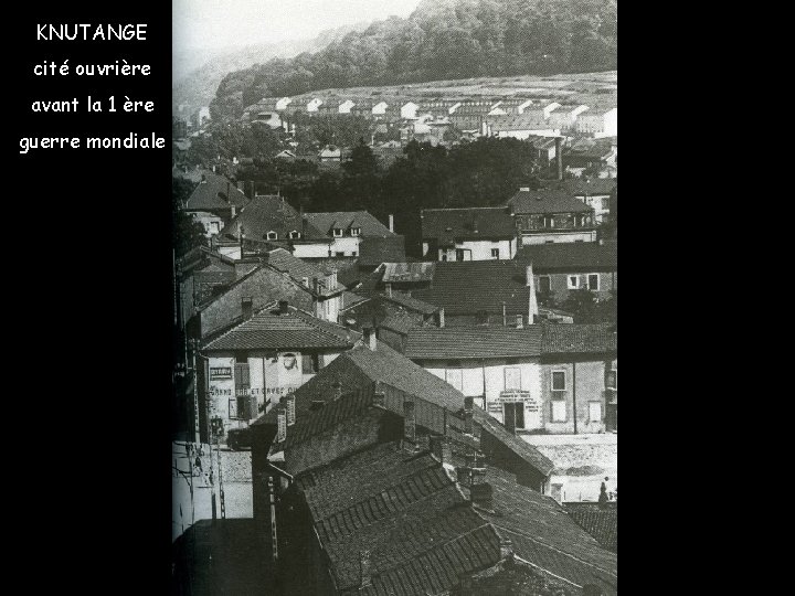 KNUTANGE cité ouvrière avant la 1 ère guerre mondiale 