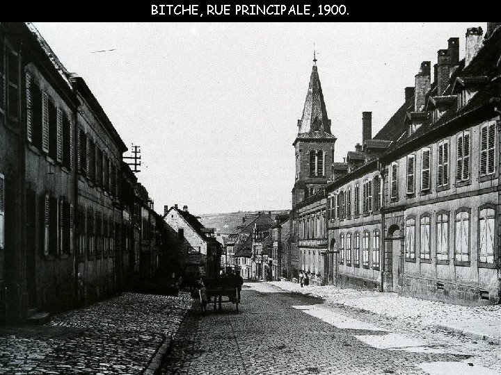 BITCHE, RUE PRINCIPALE, 1900. 