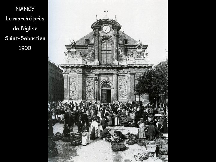 NANCY Le marché près de l’église Saint-Sébastien 1900 