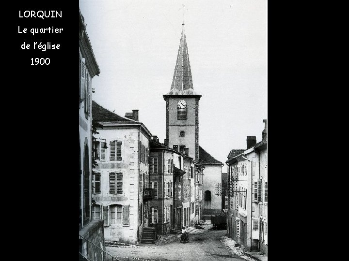 LORQUIN Le quartier de l’église 1900 