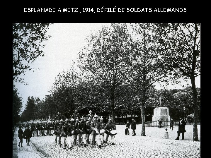 ESPLANADE A METZ , 1914, DÉFILÉ DE SOLDATS ALLEMANDS 