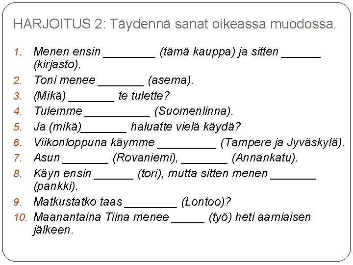 HARJOITUS 2: Täydennä sanat oikeassa muodossa. 1. 2. 3. 4. 5. 6. 7. 8.