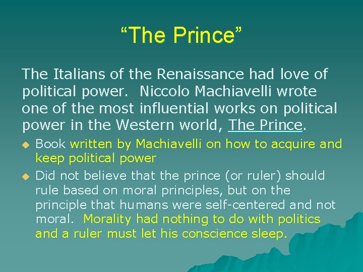 “The Prince” The Italians of the Renaissance had love of political power. Niccolo Machiavelli