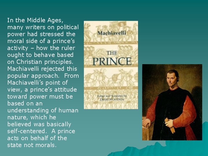 In the Middle Ages, many writers on political power had stressed the moral side