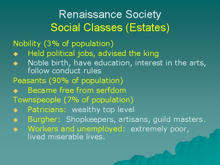 Renaissance Society Social Classes (Estates) Nobility (3% of population) u Held political jobs, advised