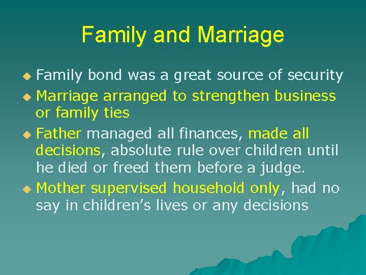 Family and Marriage Family bond was a great source of security u Marriage arranged