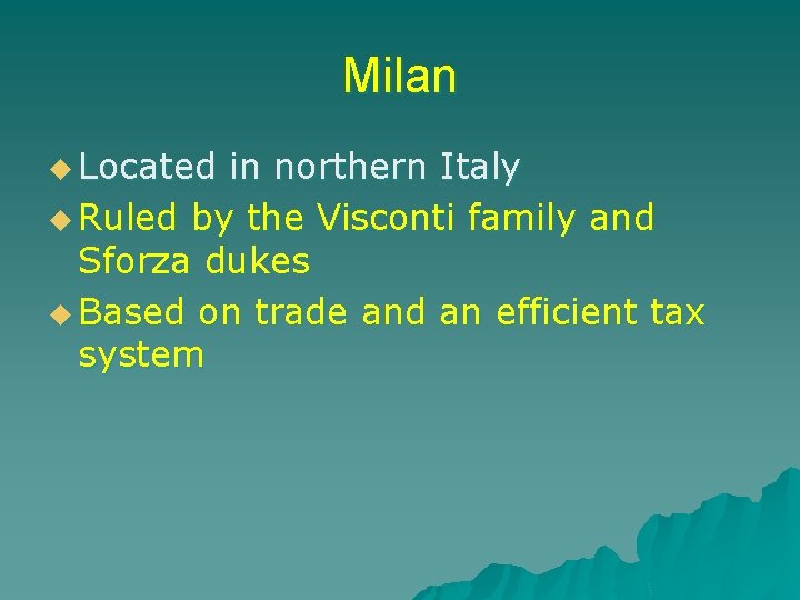 Milan u Located in northern Italy u Ruled by the Visconti family and Sforza