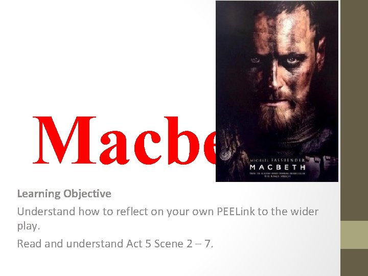 Macbeth Learning Objective Understand how to reflect on your own PEELink to the wider