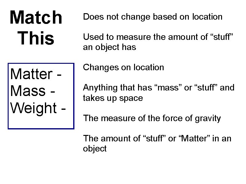 Match This Matter Mass Weight - Does not change based on location Used to