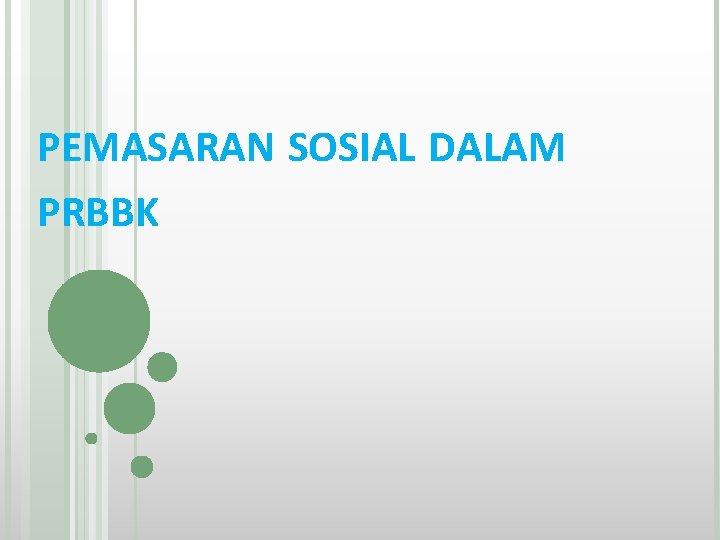 PEMASARAN SOSIAL DALAM PRBBK 