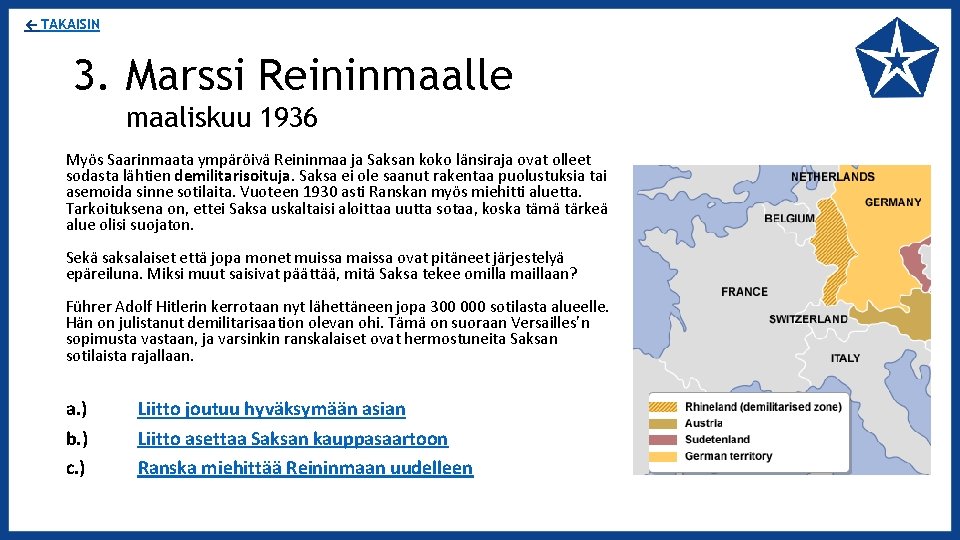 ← TAKAISIN 3. Marssi Reininmaalle maaliskuu 1936 Myös Saarinmaata ympäröivä Reininmaa ja Saksan koko