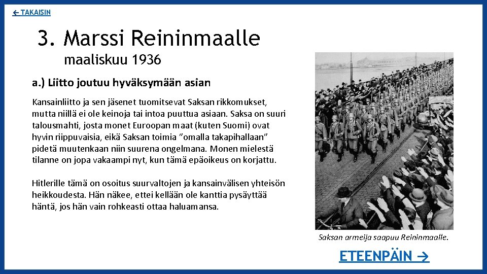 ← TAKAISIN 3. Marssi Reininmaalle maaliskuu 1936 a. ) Liitto joutuu hyväksymään asian Kansainliitto