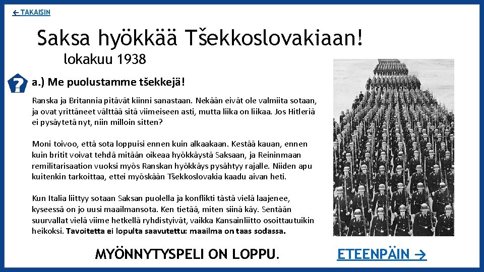 ← TAKAISIN Saksa hyökkää Tšekkoslovakiaan! lokakuu 1938 a. ) Me puolustamme tšekkejä! Ranska ja