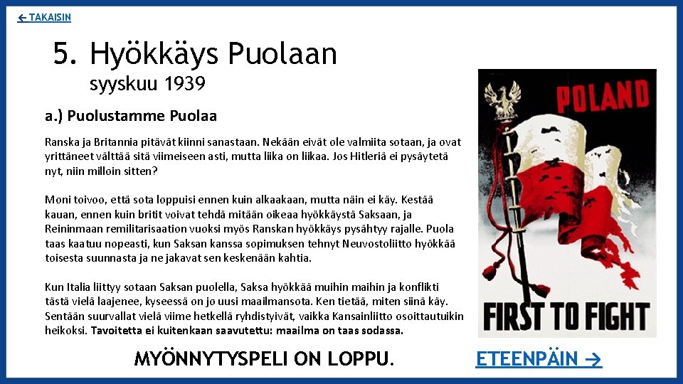 ← TAKAISIN 5. Hyökkäys Puolaan syyskuu 1939 a. ) Puolustamme Puolaa Ranska ja Britannia