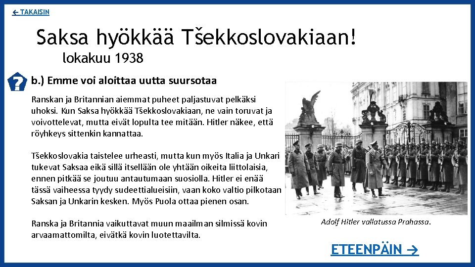 ← TAKAISIN Saksa hyökkää Tšekkoslovakiaan! lokakuu 1938 b. ) Emme voi aloittaa uutta suursotaa
