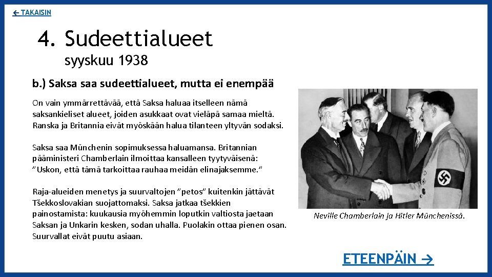 ← TAKAISIN 4. Sudeettialueet syyskuu 1938 b. ) Saksa saa sudeettialueet, mutta ei enempää