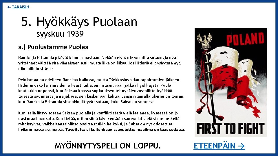 ← TAKAISIN 5. Hyökkäys Puolaan syyskuu 1939 a. ) Puolustamme Puolaa Ranska ja Britannia