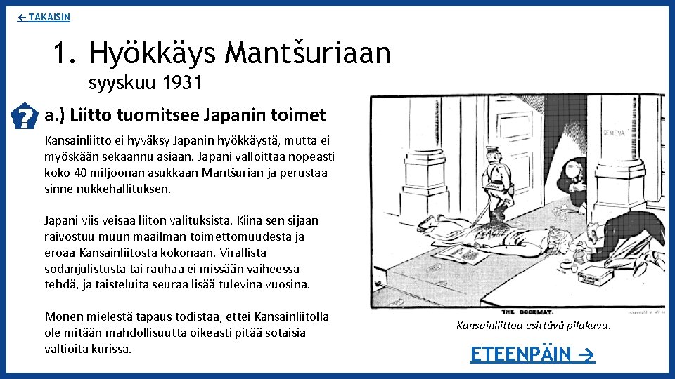 ← TAKAISIN 1. Hyökkäys Mantšuriaan syyskuu 1931 a. ) Liitto tuomitsee Japanin toimet Kansainliitto