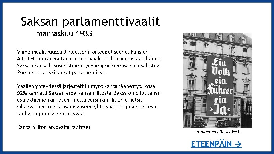 Saksan parlamenttivaalit marraskuu 1933 Viime maaliskuussa diktaattorin oikeudet saanut kansleri Adolf Hitler on voittanut