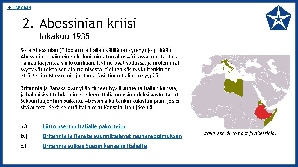 ← TAKAISIN 2. Abessinian kriisi lokakuu 1935 Sota Abessinian (Etiopian) ja Italian välillä on