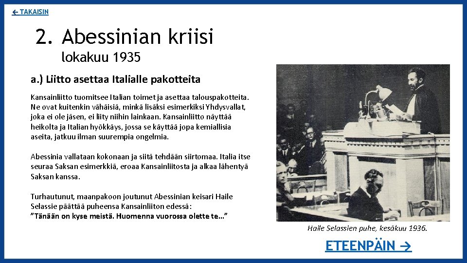 ← TAKAISIN 2. Abessinian kriisi lokakuu 1935 a. ) Liitto asettaa Italialle pakotteita Kansainliitto