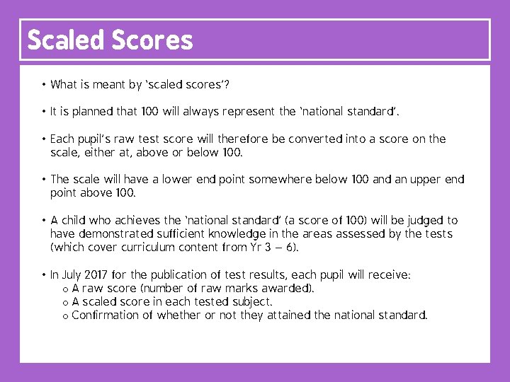 Scaled Scores • What is meant by ‘scaled scores’? • It is planned that