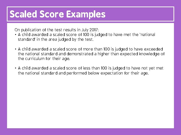 Scaled Score Examples On publication of the test results in July 2017: 2016: •