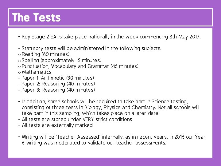 The Tests • Key Stage 2 SATs take place nationally in the week commencing